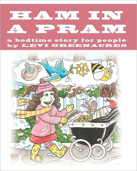 Cover for Levi Greenacres · Ham in a Pram (Paperback Book) (2011)