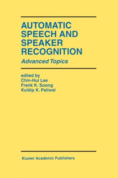 Cover for Chin-hui Lee · Automatic Speech and Speaker Recognition: Advanced Topics - The Springer International Series in Engineering and Computer Science (Paperback Book) [Softcover reprint of the original 1st ed. 1999 edition] (2011)