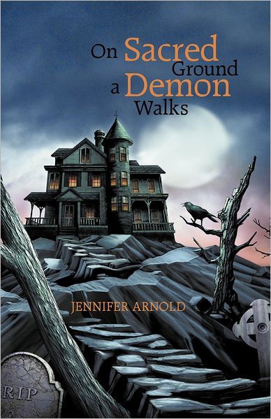 Cover for Jennifer Arnold · On Sacred Ground a Demon Walks (Paperback Book) (2011)
