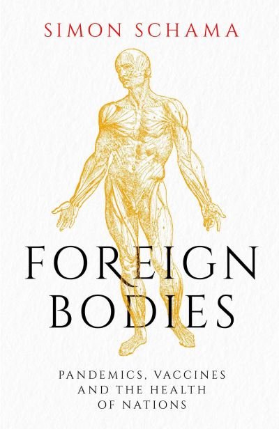 Cover for Simon Schama · Foreign Bodies: Pandemics, Vaccines and the Health of Nations (Paperback Bog) [Export / Airside edition] (2023)