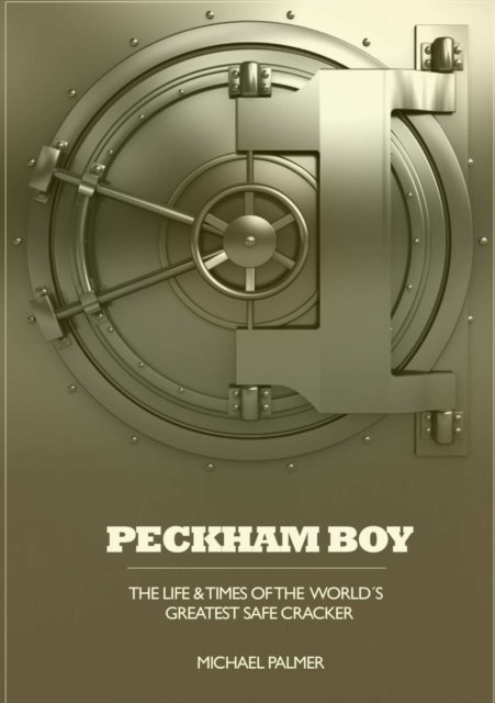 Cover for Michael Palmer · Peckham Boy the Life &amp; Times of the World's Greatest Safe Cracker (Paperback Bog) (2013)