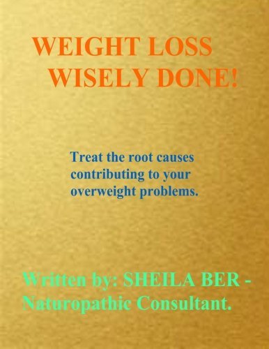 Cover for Sheila Ber · Weight Loss Wisely Done! (Taschenbuch) [Lrg edition] (2012)