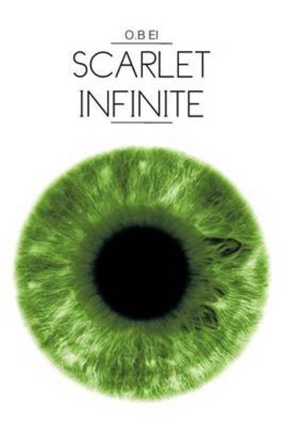 Scarlet Infinite - O B El - Livres - Authorhouse - 9781477237908 - 22 octobre 2012