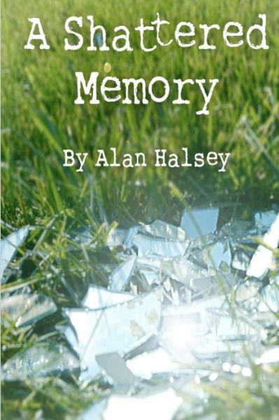 Cover for Alan Halsey · A Shattered Memory (Paperback Book) (2012)