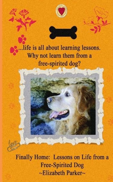 Cover for Elizabeth Parker · Finally Home: : Lessons on Life from a Free-spirited Dog (Paperback Bog) (2013)