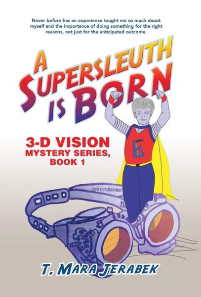 Cover for T Mara Jerabek · A Supersleuth is Born: 3-d Vision Mystery Series, Book 1 (Hardcover bog) (2015)