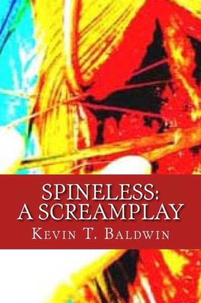 Cover for Kevin T Baldwin · Spineless: a Screamplay (Taschenbuch) (2010)