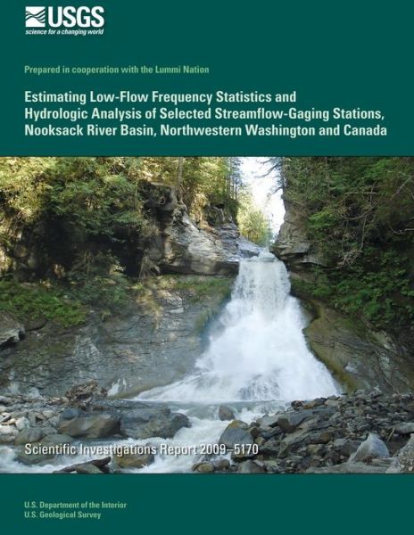 Cover for U S Department of Commerce · Estimating Low-flow Frequency Statistics and Hydrologic Analysis of Selected Streamflow-gaging Stations, Nooksack River Basin, Northwestern Washington (Paperback Book) (2014)