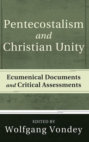 Pentecostalism and Christian Unity - Wolfgang Vondey - Books - Pickwick Publications - 9781498254908 - March 1, 2010