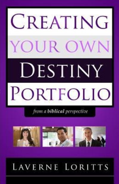 Cover for Laverne Loritts · Creating Your Own Destiny Portfolio (From a Biblical Perspective) (Taschenbuch) (2014)