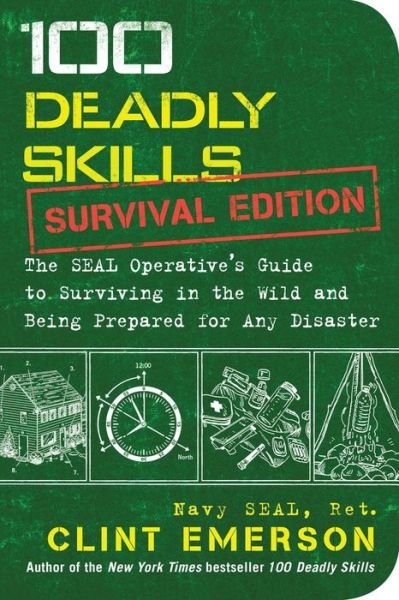 Cover for Clint Emerson · 100 Deadly Skills: Survival Edition: The SEAL Operative's Guide to Surviving in the Wild and Being Prepared for Any Disaster - 100 Deadly Skills (Paperback Bog) (2016)