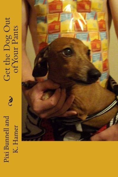 Cover for Pixi Bunnell · Get the Dog out of Your Pants (Paperback Bog) (2014)