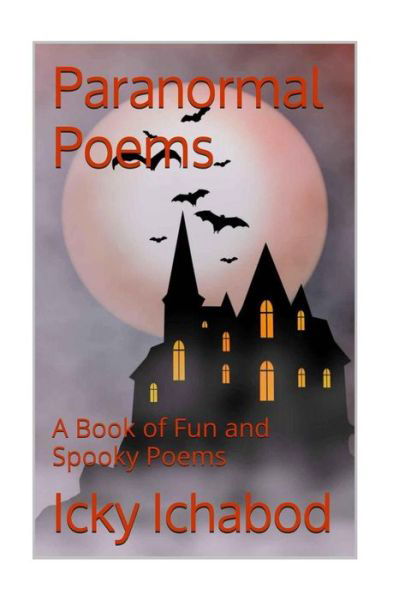 Cover for Icky Ichabod · Paranormal Poems: a Book of Fun and Spooky Poems (Paperback Bog) (2014)