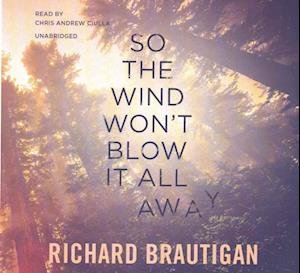 Cover for Richard Brautigan · So the Wind Won't Blow It All Away (CD) (2016)