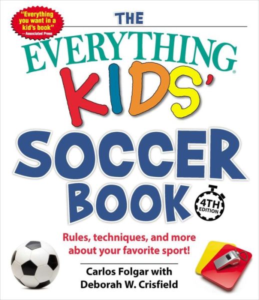 Cover for Carlos Folgar · The Everything Kids' Soccer Book, 4th Edition: Rules, Techniques, and More about Your Favorite Sport! - Everything (R) Kids (Paperback Book) (2018)