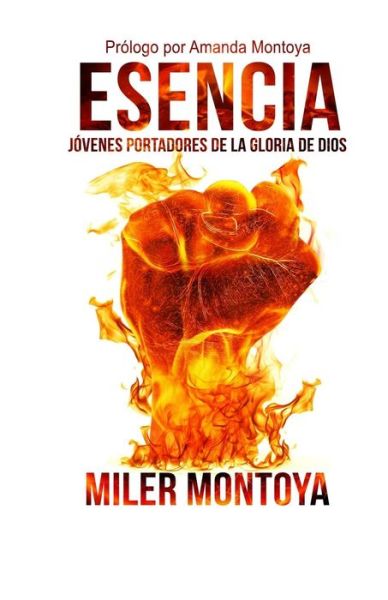 Cover for Miler Montoya · Esencia: Jovenes Portadores De La Gloria De Dios (Paperback Book) (2015)