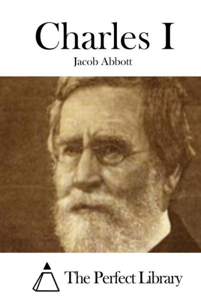 Charles I - Jacob Abbott - Książki - Createspace - 9781508719908 - 3 marca 2015