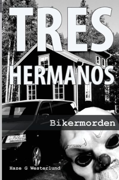 Cover for Haze G Westerlund · Tre Hermanos - Bikermorden: Bikermorden (Paperback Book) (2015)