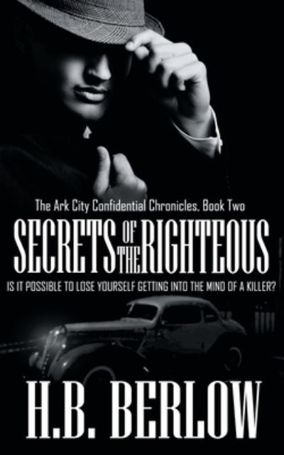 Secrets of the Righteous - H B Berlow - Books - Wild Rose Press - 9781509220908 - June 4, 2018