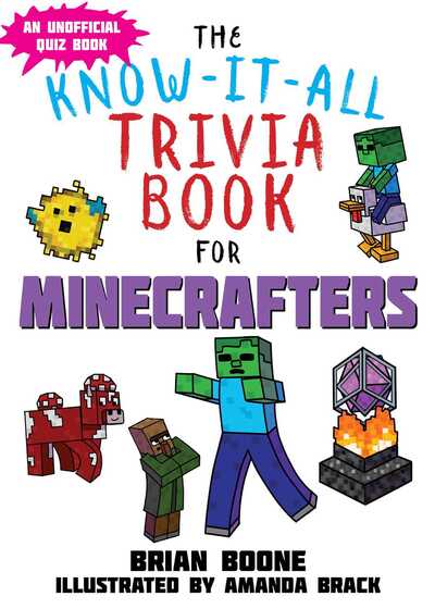 Cover for Brian Boone · Know-It-All Trivia Book for Minecrafters: Over 800 Amazing Facts and Insider Secrets (Hardcover Book) (2017)