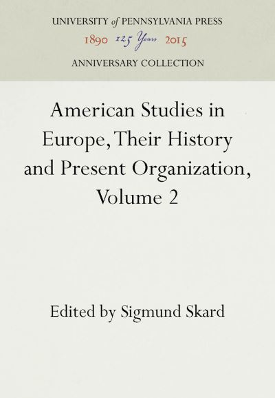 Cover for Sigmund Skard · American Studies in Europe, Their History and Present Organization, Volume 2 (Hardcover Book) (1961)