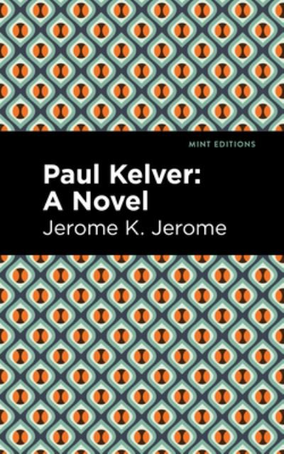 Cover for Jerome K. Jerome · Paul Kelver: A Novel - Mint Editions (Innbunden bok) (2021)