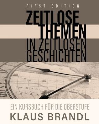 Zeitlose Themen in zeitlosen Geschichten: A Course Book for Learners of German at the Advanced Level - Klaus Brandl - Books - Cognella, Inc - 9781516527908 - May 8, 2019