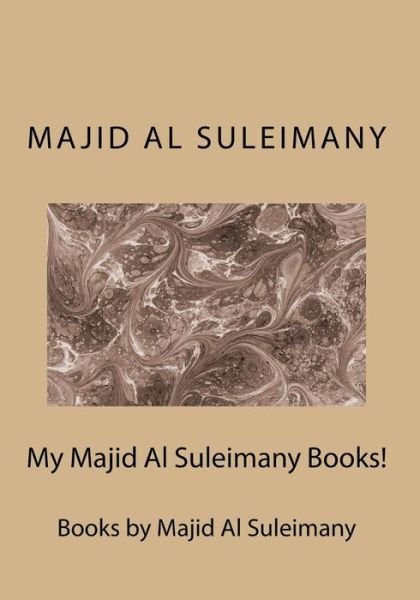 Cover for Majid Al Suleimany Mba · My Majid Al Suleimany Books!: Books by Majid Al Suleimany (Taschenbuch) (2015)