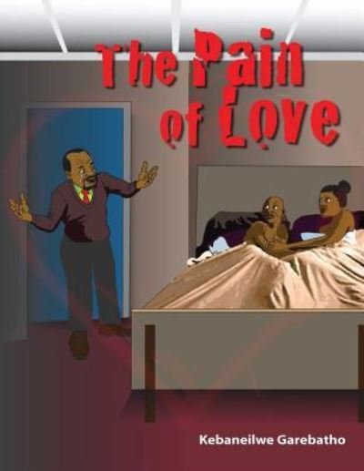 Cover for Kebaneilwe Kb Garebatho · The Pain of Love (Paperback Bog) (2010)
