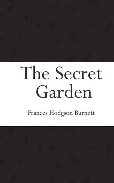 The Secret Garden - Frances Hodgson Burnett - Bøger - Createspace Independent Publishing Platf - 9781518747908 - 23. oktober 2015