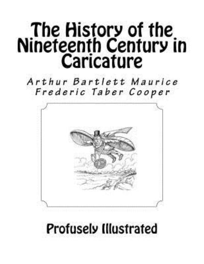 Cover for Frederic Taber Cooper · The History of the Nineteenth Century in Caricature (Pocketbok) (2015)