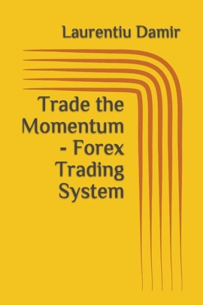 Cover for Laurentiu Damir · Trade the Momentum - Forex Trading System (Taschenbuch) (2017)