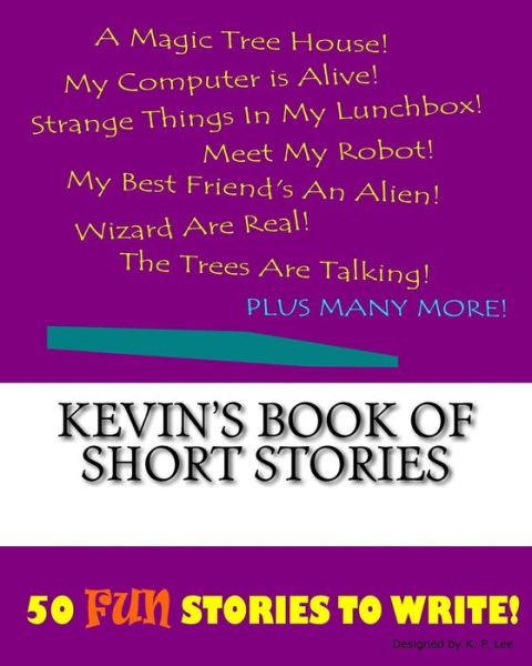 K P Lee · Kevin's Book Of Short Stories (Paperback Book) (2015)