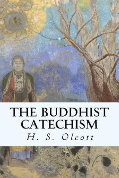 Cover for Henry S Olcott · The Buddhist Catechism (Paperback Book) (2016)