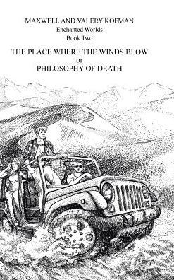 The Place Where the Winds Blow or Philosophy of Death - Maxwell and Valery Kofman - Kirjat - AuthorHouse - 9781524674908 - tiistai 7. maaliskuuta 2017