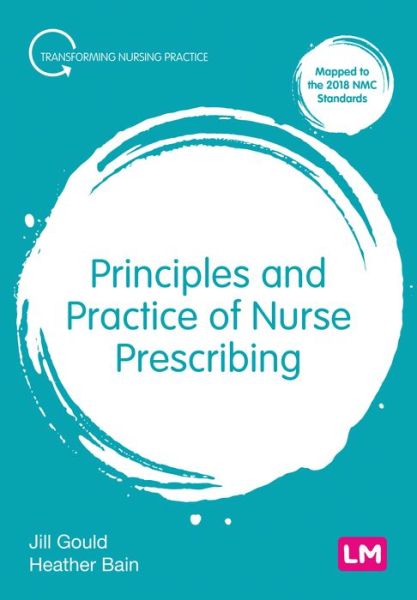 Cover for Jill Gould · Principles and Practice of Nurse Prescribing - Transforming Nursing Practice Series (Paperback Book) (2022)