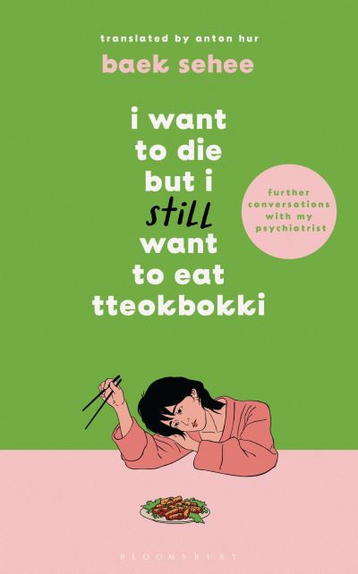 Cover for Baek Sehee · I Want to Die but I Still Want to Eat Tteokbokki: further conversations with my psychiatrist. Sequel to the Sunday Times and International bestselling Korean therapy memoir (Paperback Book) (2024)