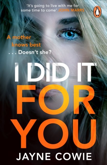 I Did it For You: A gripping and thought-provoking new crime mystery suspense thriller - Jayne Cowie - Bücher - Cornerstone - 9781529158908 - 31. August 2023
