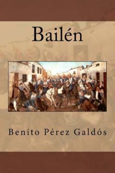 Bailen - Benito Perez Galdos - Książki - Createspace Independent Publishing Platf - 9781530316908 - 29 lutego 2016