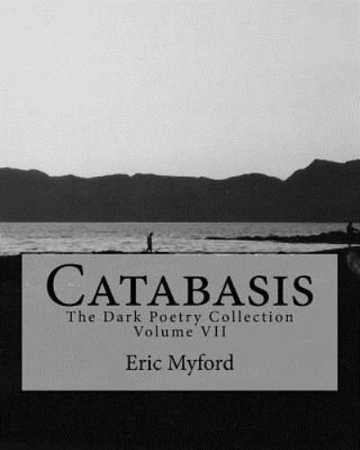 Cover for Eric Myford · Catabasis: The Dark Poetry Collection Volume VII (Taschenbuch) (2016)
