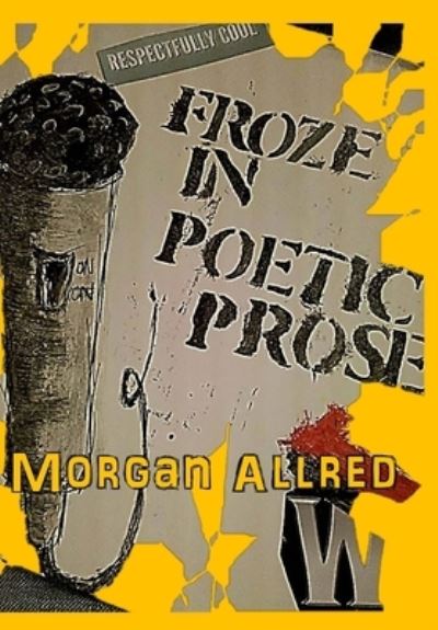 Cover for Morgan Allred · Froze in Poetic Prose (Paperback Book) (2016)