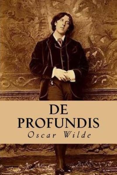 De Profundis - Oscar Wilde - Boeken - CreateSpace Independent Publishing Platf - 9781535212908 - 11 juli 2016