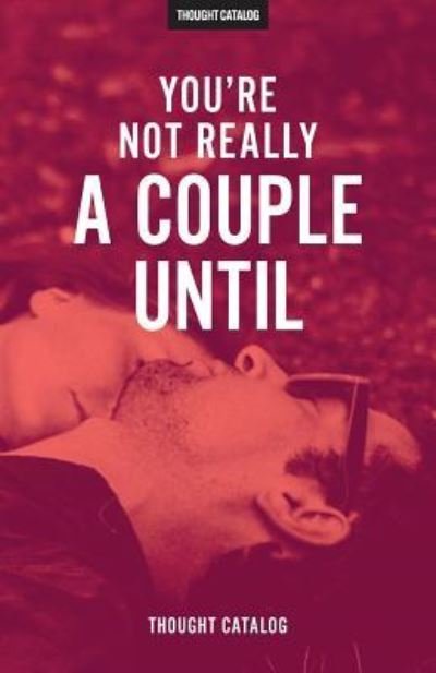 Cover for Thought Catalog · You're Not Really a Couple Until (Paperback Book) (2016)