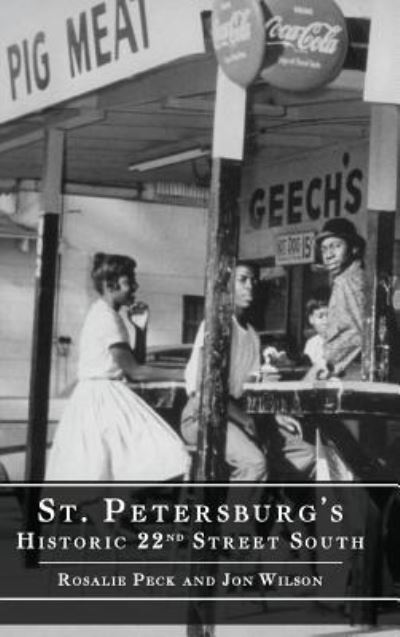 Cover for Rosalie Peck · St. Petersburg's Historic 22nd Street South (Hardcover Book) (2006)