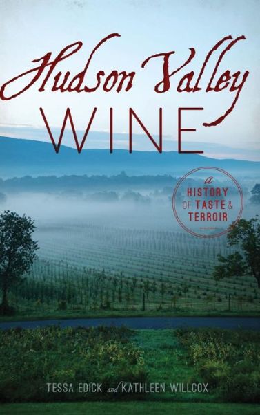 Cover for Tessa Edick · Hudson Valley Wine (Hardcover Book) (2017)
