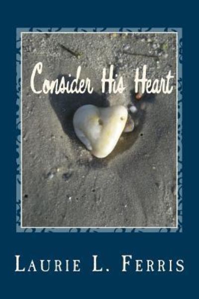 Cover for Laurie L. Ferris · Consider His Heart (Paperback Book) (2016)