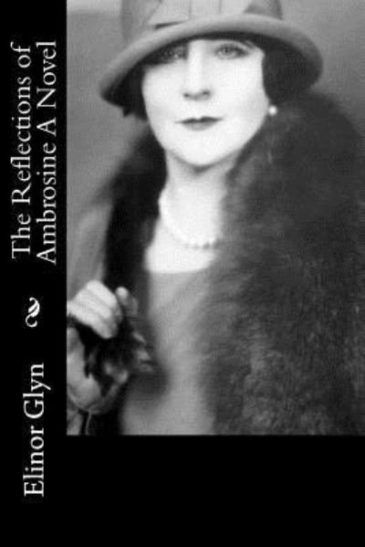 Cover for Elinor Glyn · The Reflections of Ambrosine A Novel (Paperback Bog) (2016)