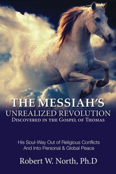 Cover for Robert North · The Messiah's Unrealized Revolution Discovered in the Gospel of Thomas (Paperback Book) (2017)