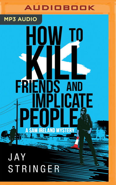 Cover for Jay Stringer · How To Kill Friends And Implicate People (MP3-CD) (2017)