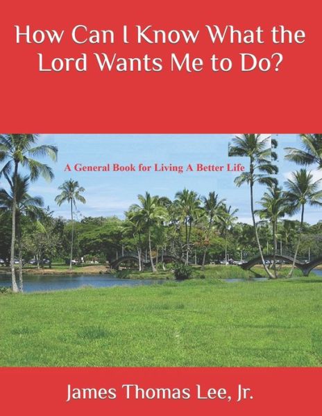 Cover for Jr James Thomas Lee · How Can I Know What the Lord Wants Me to Do? (Paperback Book) (2017)